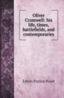 Oliver Cromwell : his life, times, battlefields, and contemporaries - Book