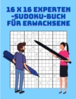 16 x 16 Experten-Sudoku-Buch fur Erwachsene : Grossdruck-Sudoku-Ratsel fur Erwachsene mit Loesungen fur fortgeschrittene Spieler - Book