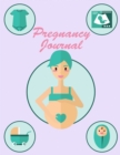 Pregnancy Journal : Create your pregnancy story and cherish it forever - Book
