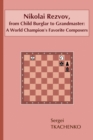 Nikolai Rezvov, from Child Burglar to Grandmaster: A World Champion's Favorite Composers - Book