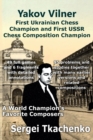 Yakov Vilner, First Ukrainian Chess Champion and First USSR Chess Composition Champion: A World Champion's Favorite Composers - Book