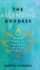 The Ascending Goddess : The Untold Story of the Lotus of Fiery Love - Book