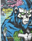 Graffiti Coloring Book for Adults - Fun Coloring Pages with Graffiti Street Art Such As Drawings, Fonts, Quotes and More! - Book
