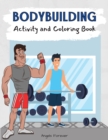 Bodybuilding Activity and Coloring Book : Amazing Kids Activity Books, Activity Books for Kids Over 120 Fun Activities Workbook, Page Large 8.5 x 11 - Book