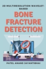 2d Multiresolution Wavelet-based Bone Fracture Detection - Book