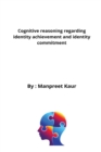 Cognitive reasoning regarding identity achievement and identity commitment - Book