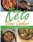 Keto Slow Cooker Cookbook : Healthy, Easy, and not Expensive Low-Carb Ketogenic Recipes for all the Family that Cook by Themselves in your Crockpot. Lose Weight with Taste - Book