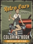 Retro Cars Coloring Book : Nothing is Awesome Than Coloring a Classic Car, Over 50 Classic Cars to Color - Book