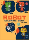 Robot Coloring Book For Kids Ages 4-8 : Coloring Book For Toddlers and Preschoolers: Simple Robots Coloring Book for Kids Ages 2-6, Discover These Pages For Kids To Color A Fun Kid Workbook Perfect Pr - Book