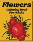 Advanced Flowers Coloring Book For Adults : Wonderful Detailed Coloring Pages With Bouquets, Wreaths, Patterns, Swirls and Decorations Relaxing and Stress Relieving Coloring Pages - Book