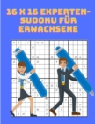 16 x 16 Experten-Sudoku fur Erwachsene : Erwachsene Sudoku-Ratsel fur Fortgeschrittene - Book