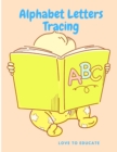 Alphabet Letters Tracing - The Easiest Way to Learn the Alphabet, Letter Tracing Book, Practice For Kindergarten Kids - Book