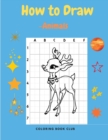 How to Draw - Animals : Activity Book for Kids: Learn How to Draw Step-by-Step - Book