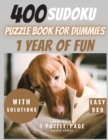 400 Sudoku Puzzle Book for Dummies with Solutions - 1 Year of Fun : Large Print Sudoku Puzzle Book for Beginners (children & adults), Easy 9x9, 1 Print/page - Book