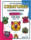 Cute and Adorable Creatures : Coloring Book for Kids Ages 2-4 4-8 Mistery Coloring Book for Kids and Toddlers Kawaii Coloring Book - Book
