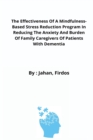 The Effectiveness Of A Mindfulness-Based Stress Reduction Program In Reducing The Anxiety And Burden Of Family Caregivers Of Patients With Dementia - Book