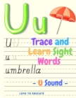 Trace and Learn Sight Words - U Sound, Educational Activity Book for Toddlers, Pre-K, Kindergarten and 1sd Grade Kids - Book