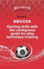 SOCCER.Gaming drills with the contiguous goals for play technique training - Book
