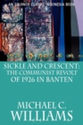 Sickle and Crescent : The Communist Revolt of 1926 in Banten - Book