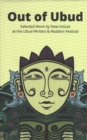 Out of Ubud : Selected Works by New Voices at the Ubud Writers & Readers Festival - Book