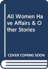 All Women Have Affairs & Other Stories - Book