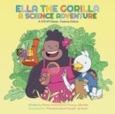 Ella the Gorilla : A Science Adventure - Book