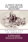 A First Book in American History : "An Early Life of America" - eBook