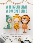 Amigurumi Adventures : Featuring 21 Playful Crochet Designs - Book