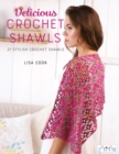 Delicious Crochet Shawls : 21 Stylish Crochet Shawls - Book