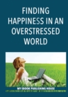 Finding Happiness in an Overstressed World - Book
