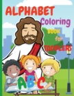 Alphabet Coloring Book for Toddlers : My First Coloring Book is an Amazing Coloring Books for Kids ages 2-4 Activity Book Teaches ABC, Letters and Words for Kindergarten and Preschoolers (abcd books f - Book