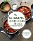 The Ketogenic Cookbook & Diet : Over 100 Nutritious Low Carb Recipes & 4-Week Ketogenic Diet Plan - Book