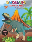 Dinosaurs - Activity Book for Kids : Workbook for Learning, Coloring, DOT-to-DOT, Drawing, Magical coloring and More! Very BIG Book for Kids ages 4-8! Great Gift for your Little Dino Enthusiast! - Book
