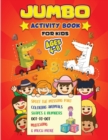 Jumbo - Activity Book for Kids : Best Workbook Ever! Book for Learning, DOT-to-DOT, Drawing, Trace the numbers 1-10, Color by Number, Trace the line, Counting, Find the Missing Part, Drawing Opposites - Book