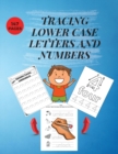 Tracing Lower Case Letters and Numbers : Practice Pen Control WorkBook for Homeschool/Preschool/ Kindergarden Learn the Alphabet and Numbers Essential Preschool Skills LOWER CASE LETTERS - Book