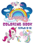 Unicorn Coloring Book Girls 9-12 : Coloring Books for Children - Kids Colouring Book for Girls and Boys - Unicorn Mermaid Rainbow Coloring Books - Activity Book for Toddlers - Book