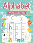 Alphabet Handwriting and Coloring Workbook For Kids : Perfect Alphabet Tracing Activity Book with Colors, Shapes, Pre-Writing for Toddlers and Preschoolers - Book