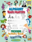 Alphabet Trace Practice Preschool Activity Book For Toddlers Ages 2-4 : Preschool Handwriting Practice Activity Book for Pre K and Kids Ages 2, 3 and 4 - Book