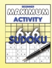 Beginner Maximum Activity 6x6 Sudoku : Sudoku Puzzle Book easy to hard for beginners, Sudoku 6x6 format, Over 1000 Sudoku puzzles - Book