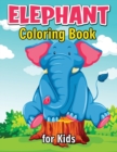 Elephant Coloring Book for Kids : Cute and Fun Coloring Books for Kids, Elephant Coloring Book for Relaxation and Stress Relief - Book