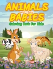 Animals And Their Babies Coloring Book For Kids : Cute Animals To Color & Draw For Kids And Toddlers. Activity Book For Young Boys & Girls. Kids Coloring Books With Big And Baby Animal Coloring Pages. - Book