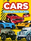 Cars Coloring Book For Kids Ages 6-12 : Cool Cars Coloring Pages For Children Boys. Car Coloring And Activity Book For Kids, Boys And Girls With A Big Collection Of Amazing Fast Cars, Sport Cars, Vint - Book