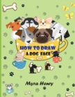 How to draw a dog face : 40 unique dog faces for girls and boys / Step-by-Step Easy Drawing Technique by Using Grid Copy Method - Book