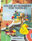 Color by Numbers for Toodles Ages 2-4 : Color by Numbers Educational Activity Book for Kids Coloring Book for Toodles Ages 2-4 - Book