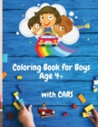 Coloring Book for Boys with Cars Age 4+ : 50 Colouring Images with Cars Coloring Book for Boys Ages 4-8 Amazing Car Series for Boys - Book