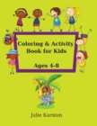 Coloring and Activity Book for Kids Age 4-8 : Activity Book for Kids Ages 4-8 Copy and then color the picture with Animals and much more! Educational Activity Book for Kids - Book