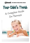 Your Child's Teeth - A Complete Guide for Parents - Book