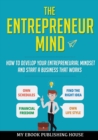The Entrepreneur Mind : How to Develop Your Entrepreneurial Mindset and Start a Business That Works - Book