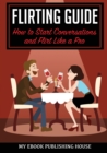Flirting Guide : How to Start Conversations and Flirt Like a Pro - Book