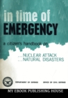 In Time of Emergency : A Citizen's Handbook on Nuclear Attack, Natural Disasters - Book